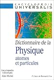 Dictionnaire de la physique: atomes et particules