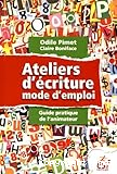 Ateliers d'écriture, mode d'emploi