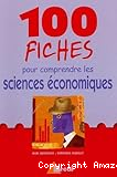 100 fiches pour comprendre les sciences économiques