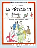 le vêtement: ses formes, ses modes, ses usages à travers les siècles