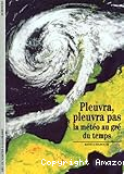 Pleuvra, pleuvra pas, la météo au gré du temps