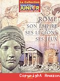 Rome, son Empire, ses légions, ses jeux