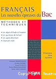 Français. Les nouvelles épreuves du Bac ; Méthodes et techniques