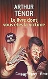 Le livre dont vous êtes la victime