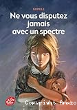 Ne vous disputez jamais avec un spectre