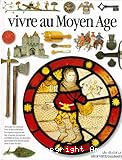 Vivre au Moyen Age