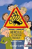 Hercule, attention travaux !