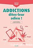 Addictions dites-leur adieu !