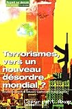 Terrorismes, vers un nouveau désordre mondial?