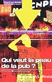 Qui veut la peau de la pub?