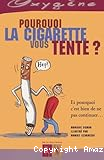 Pourquoi la cigarette nous tente?