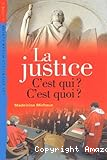 La justice. C'est qui ? C'est quoi ?