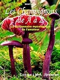 les champignons de A à Z, le dictionnaire mycologique de l'amateur