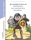 La véritable histoire de Guillaume qui voulait être chevalier