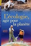 l'écologie, agir pour la planète