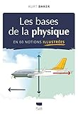 Les bases de la physique en 60 notions illustrées