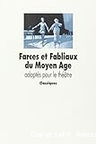 Farces et fabliaux du Moyen Age