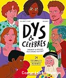 Dys & célèbres