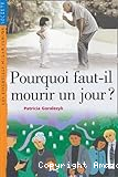 Pourquoi faut-il mourir un jour?