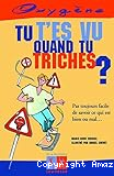 Tu t'es vu quand tu triches ?