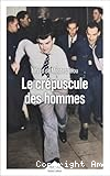Le crépuscule des hommes