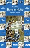 Blanche-Neige ; et autre contes