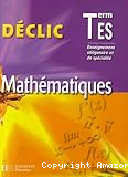 Déclic Mathématiques Term ES : Enseignement obligatoire et de spécialité