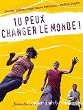 Tu peux changer le monde !