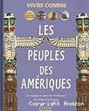 Les peuples des Amériques ; Un voyage au coeur des Amériques, des Andes à l'Arctique