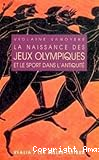 La naissance des jeux olympiques et le sport dans l'antiquité