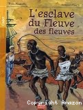 L'esclave du fleuve des fleuves