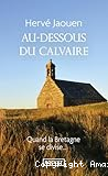 Au-dessous du calvaire