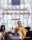 De la Renaissance au Siècle des Lumières