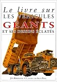 Le livre sur les VEHICULES GEANTS et ses dessins éclatés.