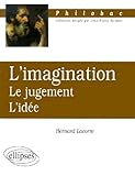 L'imagination - le jugement, l'idée