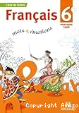 Français 6e programme 2009 : mots et émotions