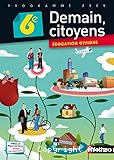 Demain, citoyens. Education civique 6e