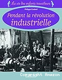 La vie des enfants travailleurs pendant la révolution industrielle