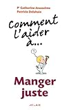 Comment l'aider à manger juste