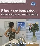 Réussir son installation domotique et multimédia