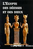 L'Egypte des déesses et des dieux