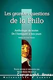 Les grandes questions de la philo : Anthologie de textes de l'Antiquité à nos jours