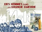 Des hommes dans la Grande guerre