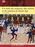 À la table des seigneurs, des moines et des paysans du Moyen âge