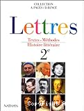 Lettres 2e Textes. Méthodes. Histoire Littéraire