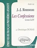 Etude sur J.J. Rousseau, Les confessions livres I à IV