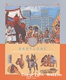 Babylone : La Mésopotamie au temps de Nabuchodonosor II