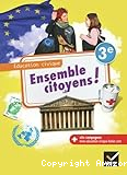 Ensemble citoyens ! Education civique 3e