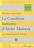 Premières leçons sur La Condition humaine d'André Malraux ; Condition humaine