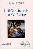 Le théâtre français du XVIIe siècle